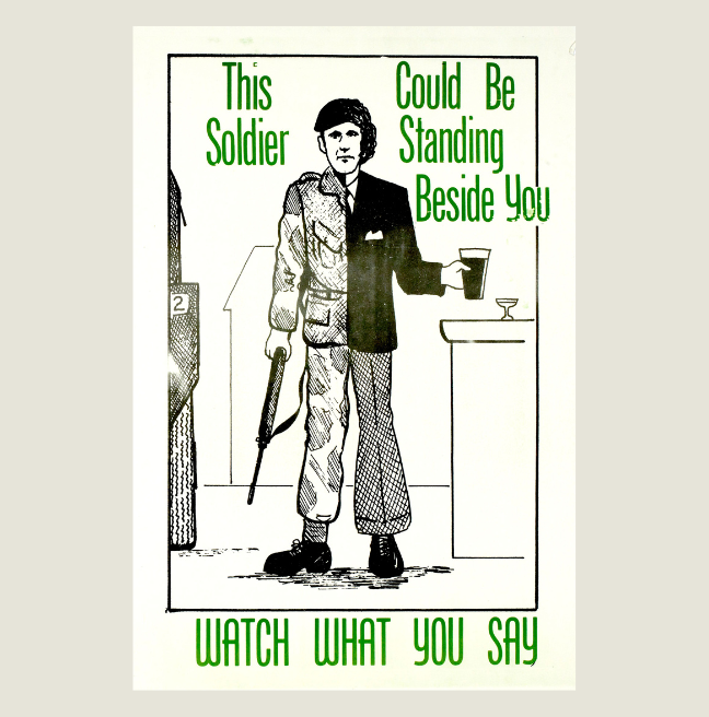 Poster with an illustration depicting half a man in a suit and half a soldier. 'This soldier could be standing beside you, watch what you say'