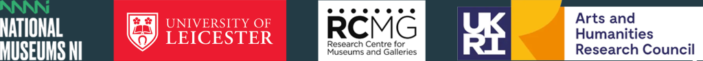 National Museums NI Logo, University of Leicester logo, Research Centre for Museums and Galleries Logo and Arts and Humanities Research Council