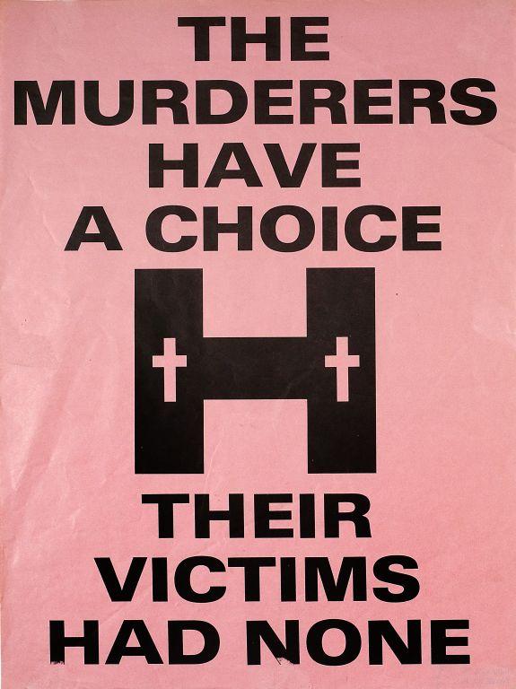 White and black poster 'The murderers have a choice, their victims had none' with two crosses on a H