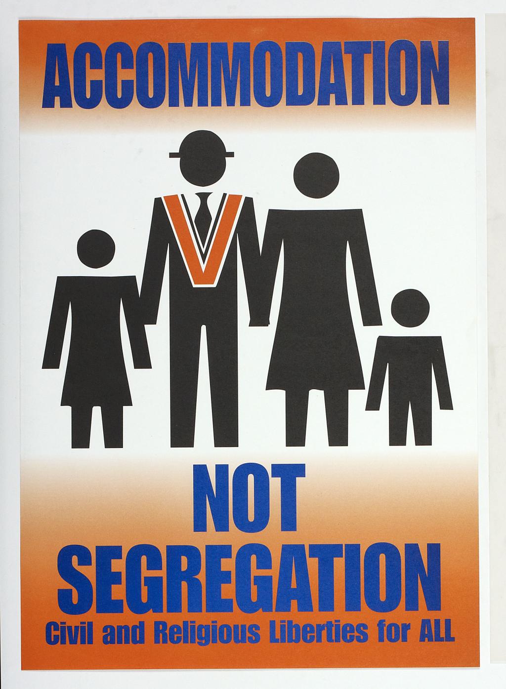 Poster with icons of a man with a hat and orange sash, woman and two children. "Accommodation not segregation. Civil and Religious Liberties for ALL."